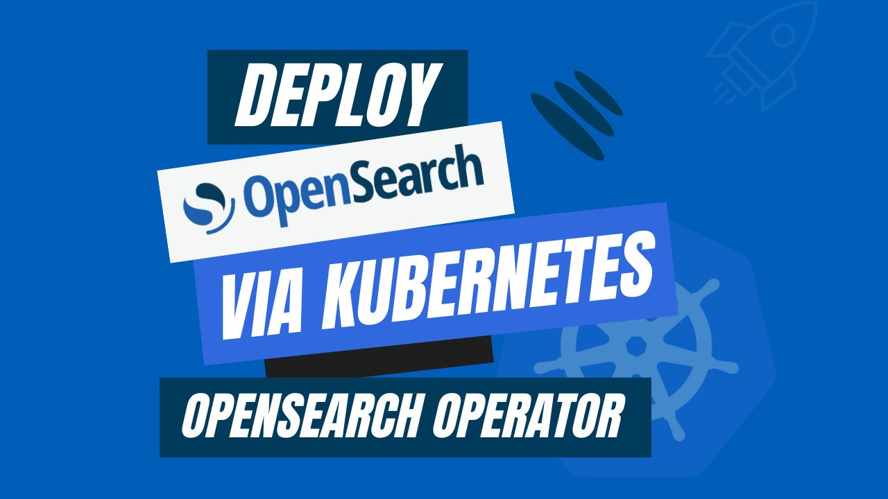 OpenSearch Operator Kubernetes OpenSearch